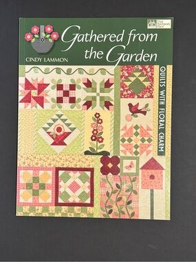 Gathered from the Garden: Quilts with Floral Charm,  Quilt Pattern Book